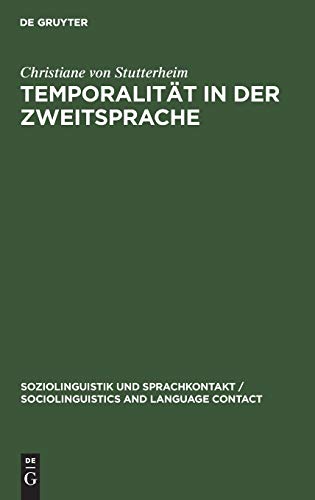 Temporalität in der Zweitsprache: Eine Untersuchung zum Erwerb des Deutschen durch türkische Gastarbeiter (Soziolinguistik und Sprachkontakt / Sociolinguistics and Language Contact, 2, Band 2)