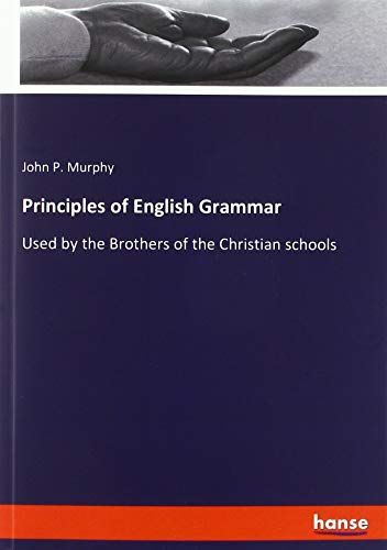 Principles of English Grammar: Used by the Brothers of the Christian schools
