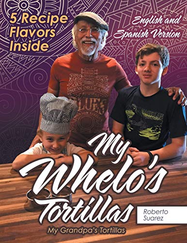 My Whelo's Tortillas: My Grandpa's Tortillas