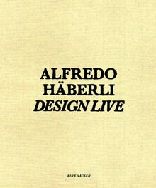 Alfredo Häberli Design Live: Shirana Shabazi, David Renggli, Walter Pfeiffer, Roman Signer, John M. Armleder, Körner Union, Stefan Burger display / inszenieren Alfredo Häberli