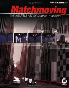 Matchmoving: The Invisible Art of Camera Tracking