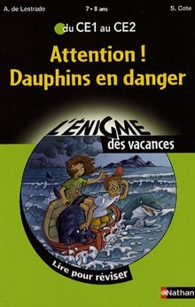 Attention ! Dauphins en danger : lire pour réviser du CE1 au CE2, 7-8 ans