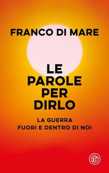 Le parole per dirlo. La guerra fuori e dentro di noi (SEM Classic)