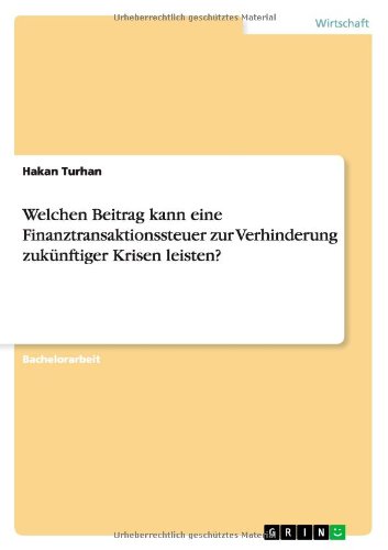 Welchen Beitrag kann eine Finanztransaktionssteuer zur Verhinderung zukünftiger Krisen leisten?