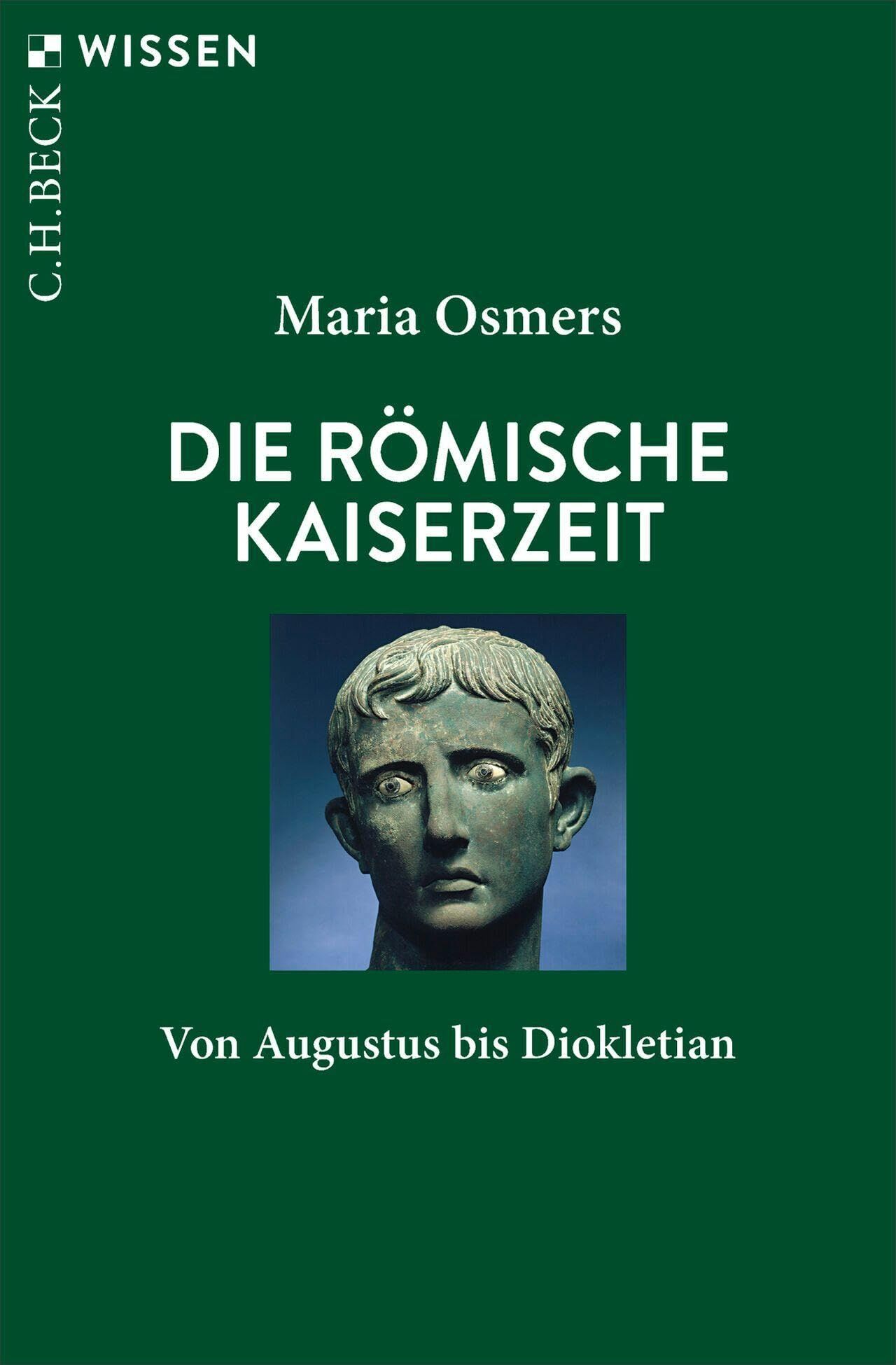 Die römische Kaiserzeit: Von Augustus bis Diokletian