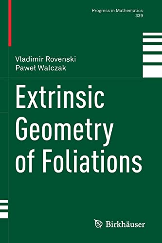 Extrinsic Geometry of Foliations (Progress in Mathematics, 339, Band 339)