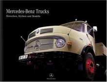 Mercedes-Benz Trucks - Menschen, Mythen und Modelle