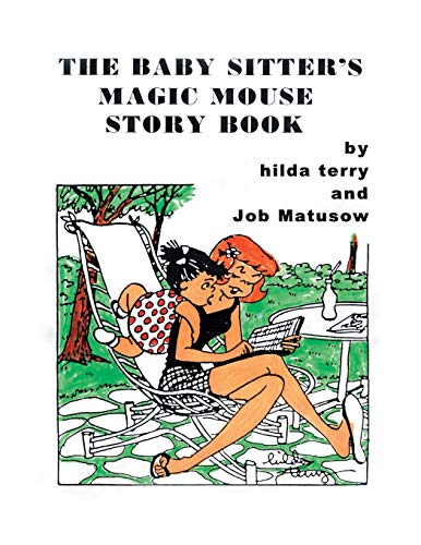 The Baby Sitter's Magic Mouse Story Book: Remembering Job Matusow,Teena and Dorcas Good