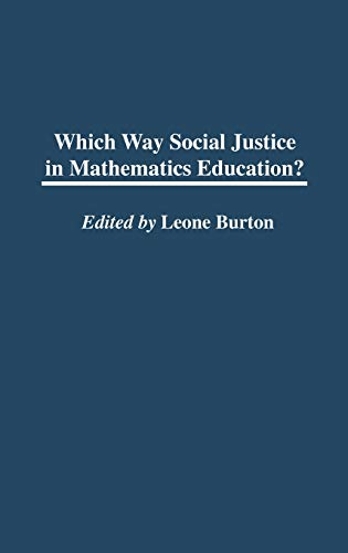 Which Way Social Justice in Mathematics Education? (International Perspectives on Mathematics Education)