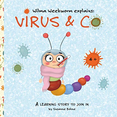 Susanne Bohne Wilma Weekworm Explains, Virus & Co, A Learning Story For Children At Kindergarten And Primary School
