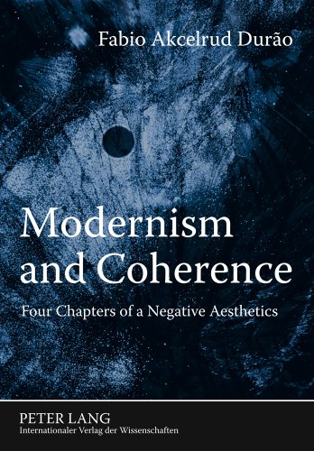 Modernism and Coherence: Four Chapters of a Negative Aesthetics