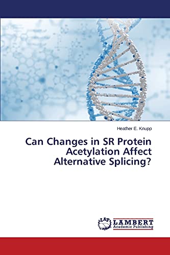 Can Changes in SR Protein Acetylation Affect Alternative Splicing?