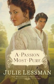 A Passion Most Pure (Daughters of Boston, Book 1): A Novel