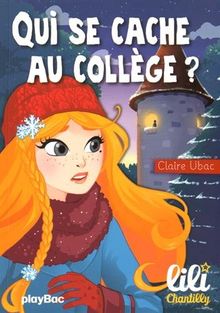 Lili Chantilly. Vol. 10. Qui se cache au collège ?