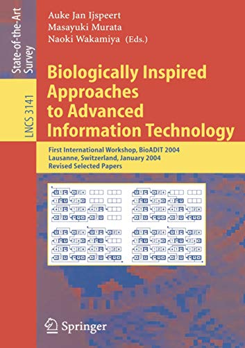 Biologically Inspired Approaches to Advanced Information Technology: First International Workshop, BioADIT 2004, Lausanne, Switzerland, January 29-30, ... Notes in Computer Science, 3141, Band 3141)