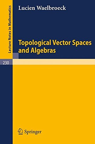 Topological Vector Spaces and Algebras (Lecture Notes in Mathematics)