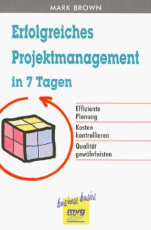 Erfolgreiches Projektmanagement in 7 Tagen