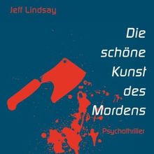 Die schöne Kunst des Mordens: Ein Dexter-Thriller (ungekürzte Lesung auf 9 Audio-CDs plus 1 Bonus- MP3-CD): Ein Dexter-Thriller. 1 MP3-CD im DAISY-Format