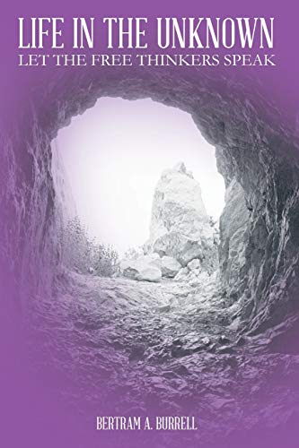 Life In the Unknown: Let the Free Thinkers Speak