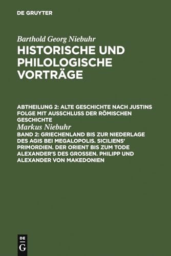 Griechenland bis zur Niederlage des Agis bei Megalopolis. Siciliens' Primordien. Der Orient bis zum Tode Alexander's des Großen. Philipp und Alexander ... Folge mit Ausschluß der römischen Geschichte)