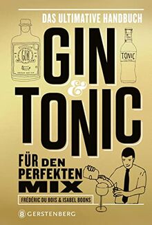 Gin & Tonic - Goldene Edition: Das ultimative Handbuch für den perfekten Mix