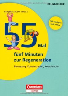 55 Mal fünf Minuten zur Regeneration: Bewegung, Konzentration, Koordination. Buch mit Kopiervorlagen über Webcode