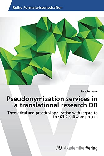 Pseudonymization services in a translational research DB: Theoretical and practical application with regard to the i2b2 software project