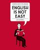 English is Not Easy: A Guide to the Language