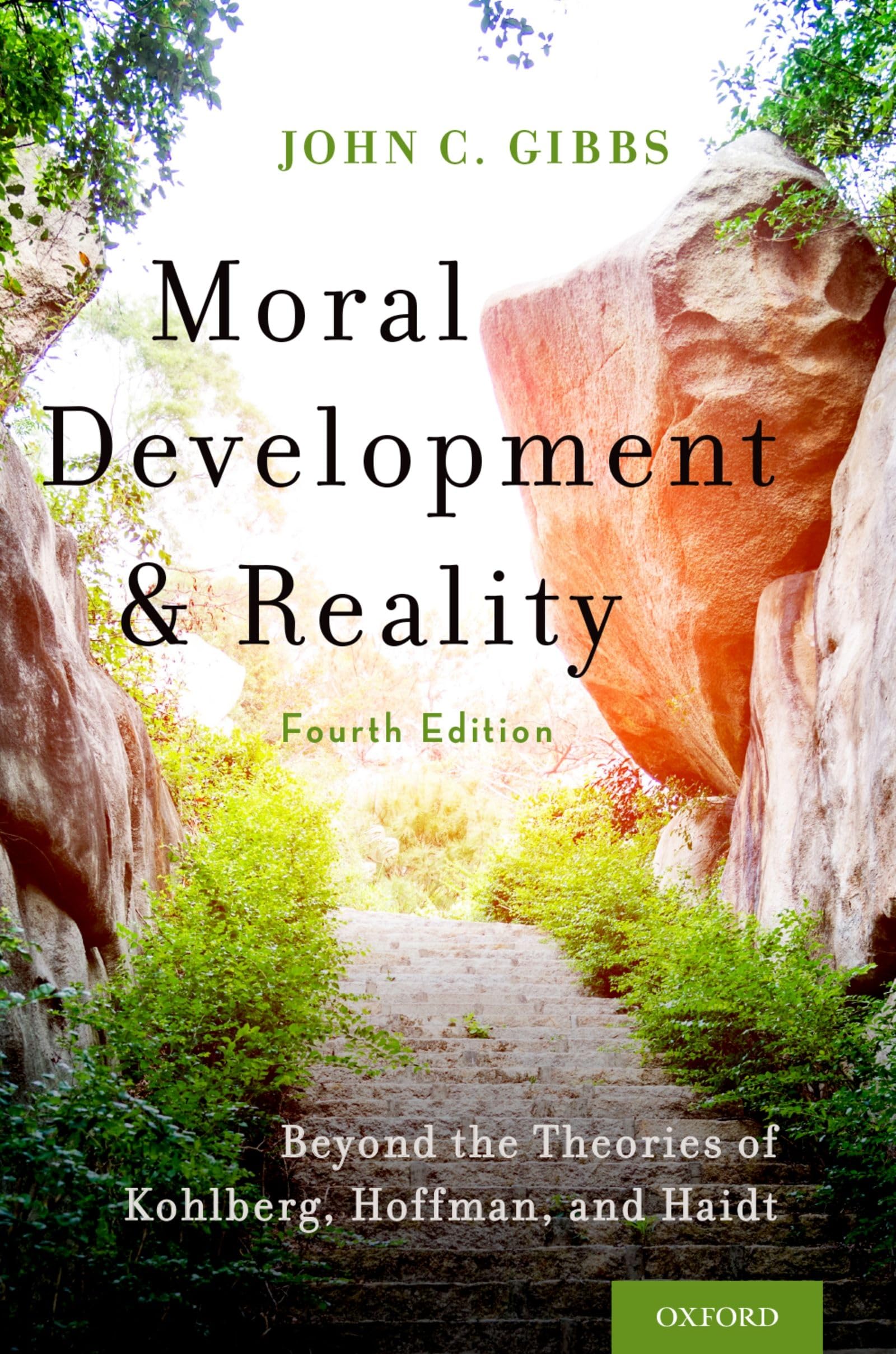Gibbs, John C. Moral Development And Reality, Beyond The Theories Of Kohlberg, Hoffman, And Haidt