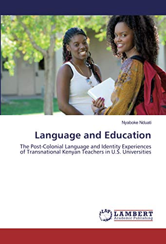 Language and Education: The Post-Colonial Language and Identity Experiences of Transnational Kenyan Teachers in U.S. Universities