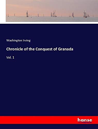 Chronicle of the Conquest of Granada: Vol. 1