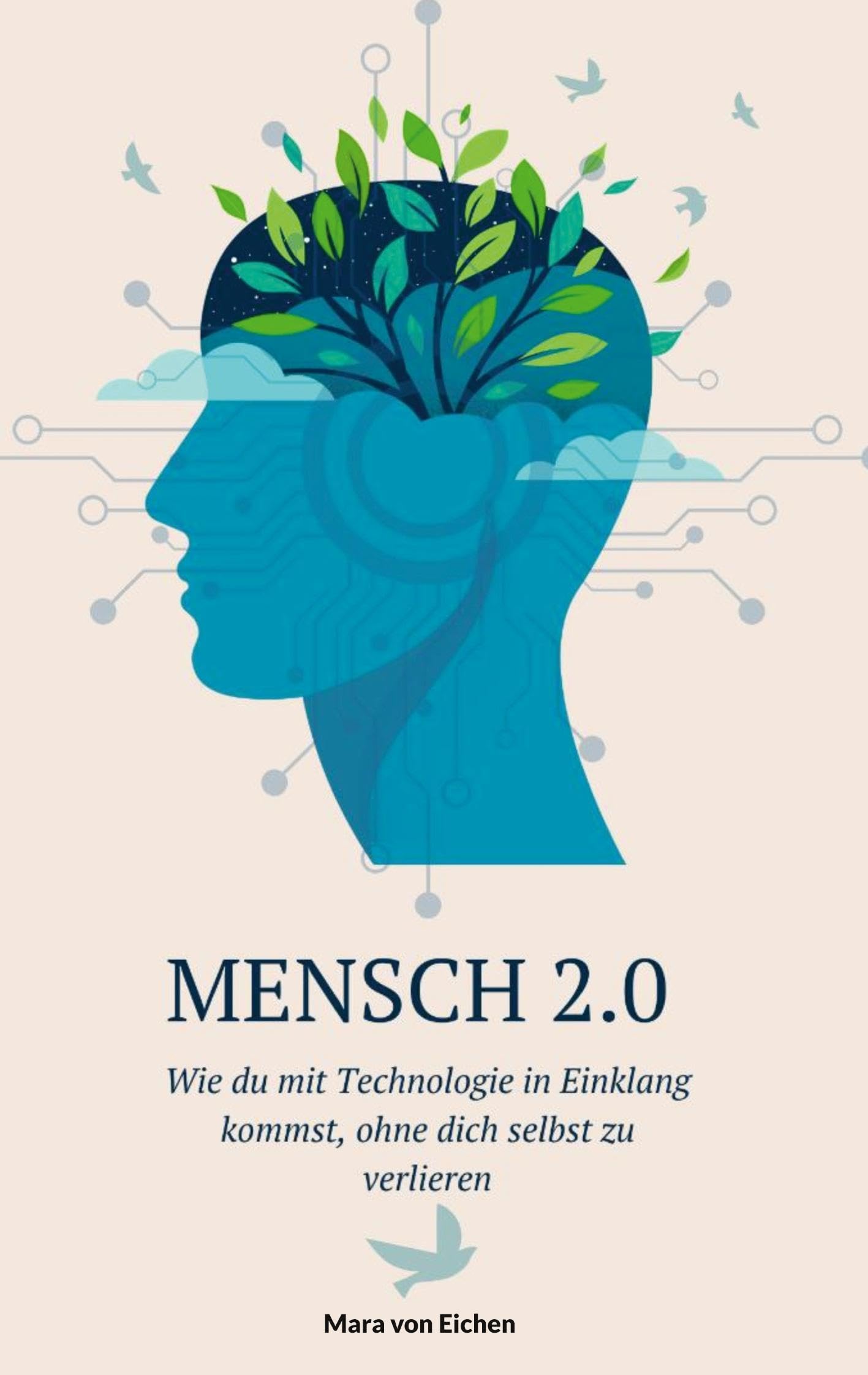 Mensch 2.0: Wie Du mit Technologie in Einklang kommst,ohne Dich selbst zu verlieren