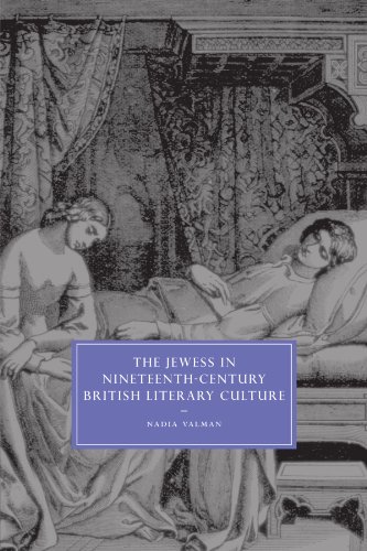 The Jewess: in Nineteenth-Century British Literary Culture (Cambridge Studies in Nineteenth-Century Literature and Culture, Band 54)