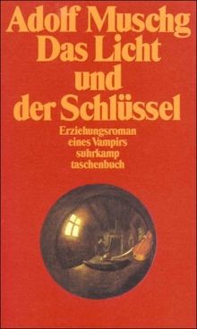 Das Licht und der Schlüssel: Erziehungsroman eines Vampirs (suhrkamp taschenbuch)