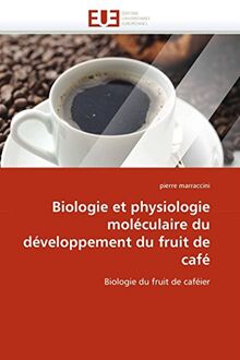 Biologie et physiologie moléculaire du développement du fruit de café: Biologie du fruit de caféier (Omn.Univ.Europ.) von marraccini, pierre | Buch | Zustand gut