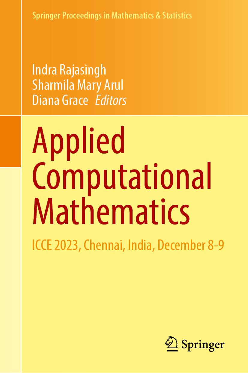 Applied Computational Mathematics: ICCE 2023, Chennai, India, December 8-9 (Springer Proceedings in Mathematics & Statistics, 480, Band 480)