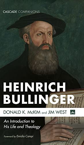 Heinrich Bullinger: An Introduction to His Life and Theology (Cascade Companions)