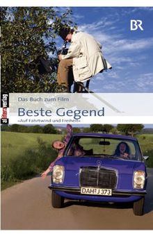 Das Buch zum Film: Beste Gegend: Auf Fahrtwind und Freiheit