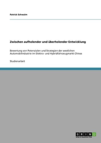 Potenziale und Strategie der westlichen Automobilindustrie im Elektro- und Hybridfahrzeugmarkt Chinas: Zwischen aufholender und überholender Entwicklung