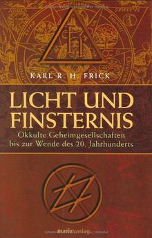 Licht und Finsternis: Gnostisch-theosopische und freimaurerische-okkulte Geheimgesellschaften bis zur Wende des 20. Jahrhunderts