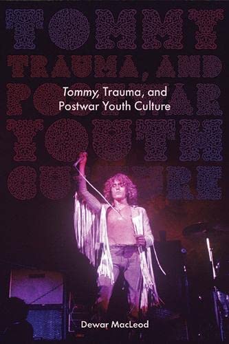 Tommy, Trauma, and Postwar Youth Culture (Excelsior Editions)