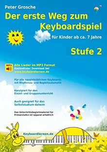 Der erste Weg zum Keyboardspiel (Stufe 2): Für Kinder ab ca. 7 Jahre - Keyboardlernen leicht gemacht - Ein etwas tieferer Einblick in die Welt des Keyboardspielens