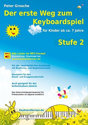 Der erste Weg zum Keyboardspiel (Stufe 2): Für Kinder ab ca. 7 Jahre - Keyboardlernen leicht gemacht - Ein etwas tieferer Einblick in die Welt des Keyboardspielens