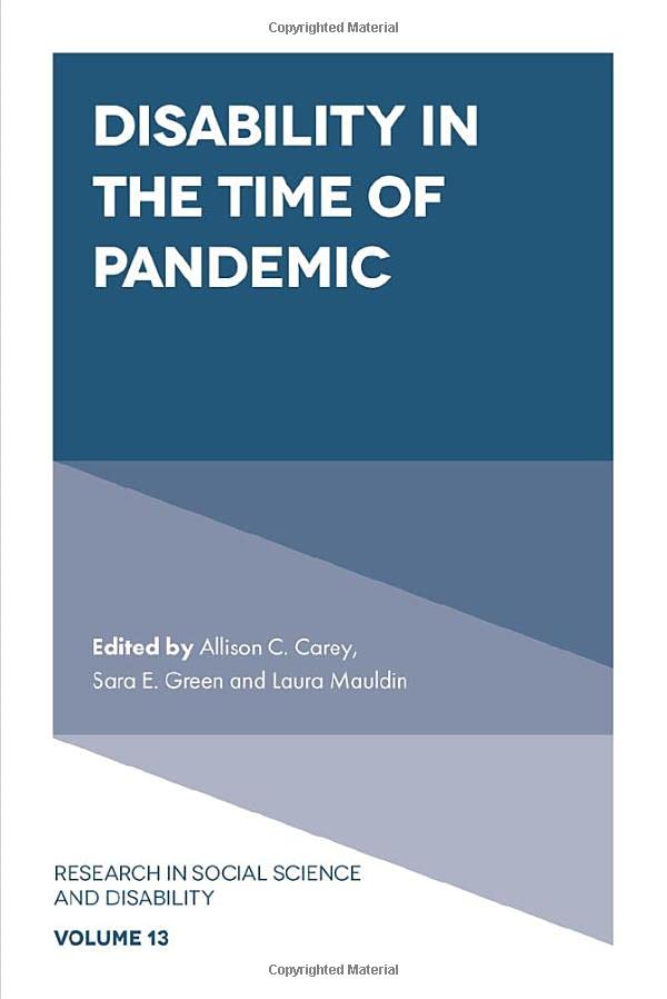 Disability in the Time of Pandemic (Research in Social Science and Disability, 13)