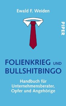 Folienkrieg und Bullshitbingo: Handbuch für Unternehmensberater, Opfer und Angehörige