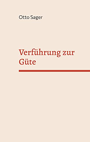 Verführung zur Güte: Neun Erzählungen