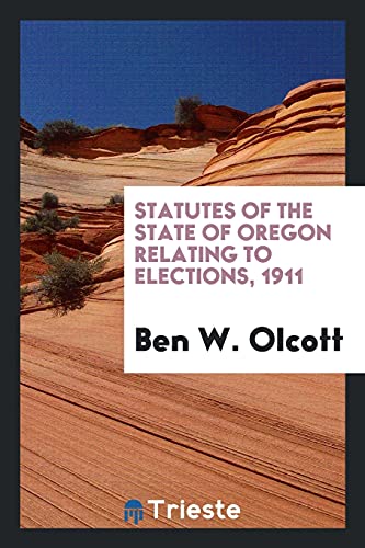 Statutes of the State of Oregon Relating to Elections, 1911