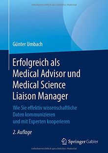 Erfolgreich als Medical Advisor und Medical Science Liaison Manager: Wie Sie effektiv wissenschaftliche Daten kommunizieren und mit Experten kooperieren