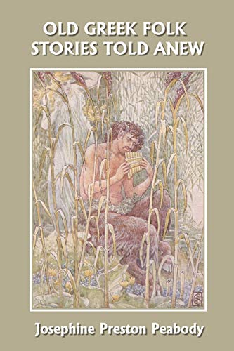 Old Greek Folk Stories Told Anew: A First Book of Greek Mythology (Yesterday's Classics)