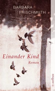 Einander Kind: Roman